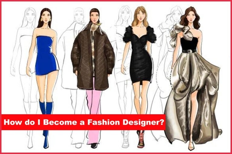 How do I Become a Fashion Designer?