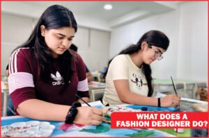 What Does a Fashion Designer Do?