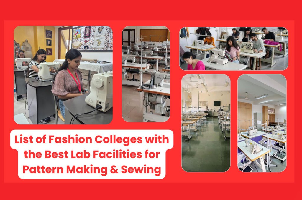 List of Fashion Colleges with the Best Lab Facilities for Pattern Making & Sewing