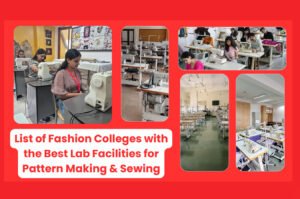List of Fashion Colleges with the Best Lab Facilities for Pattern Making & Sewing